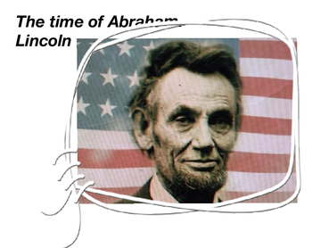 The time of Abe Lincoln