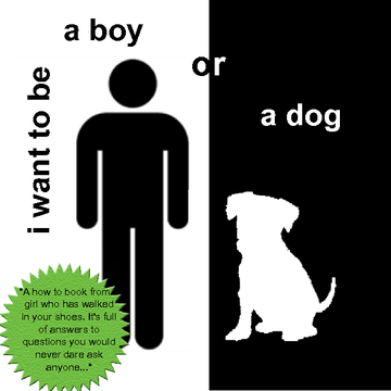 I Want to Be a Boy, or a Dog