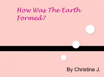How Was The Earth Formed?