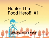 Hunter the Food Hero! Sitting wih a Nerd #1