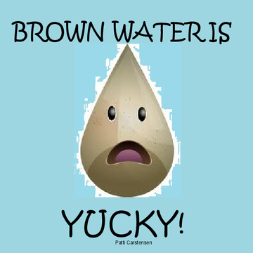 Brown Water is Yucky!