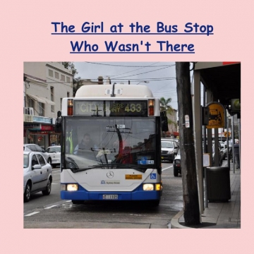 The Girl at the Bus Stop Who Wasn't There