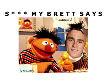 S*** My Brett Says