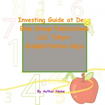 Investing Guide at Deep Blue Group Publications LLC Tokyo: Sisäpiiritietoa lahja