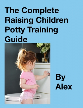 The Complete Raising Children Potty Training Guide