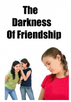 The Darkness of Friendship