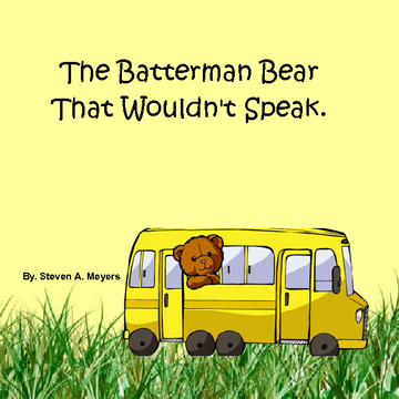 The Batterman Bear That Wouldn't Speak !