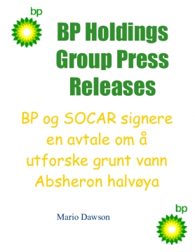 BP Holdings Group Press Releases: Avtalen å utforske grunt vann Absheron halvøya