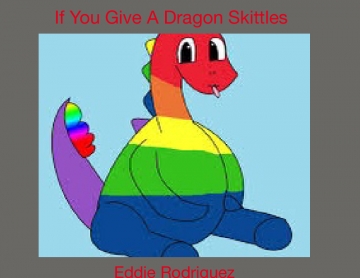 If you give a dragon skittles