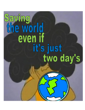 How To Save The World In Just Two Day's