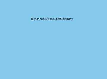 Skylar and Dylan's ninth birthday