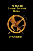 The Hunger Games- Guide To Survival