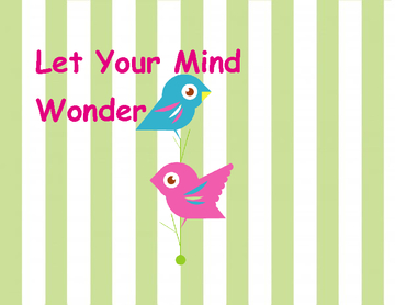 Let Your Mind Wonder