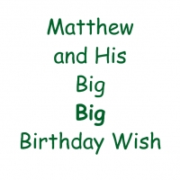 Matthew and His Big, Big Birthday Wish