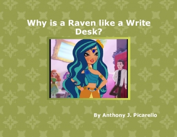 Why is a Raven Like a Writing Desk?