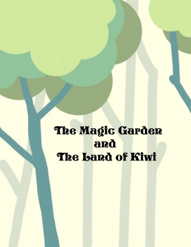 The Magic Garden and The Land of Kiwi