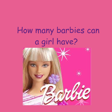 How Many Barbies Can A Girl Have?