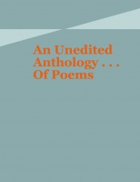 An Unedited Anthology. . . Of Poems