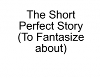 The short Perfect stroy