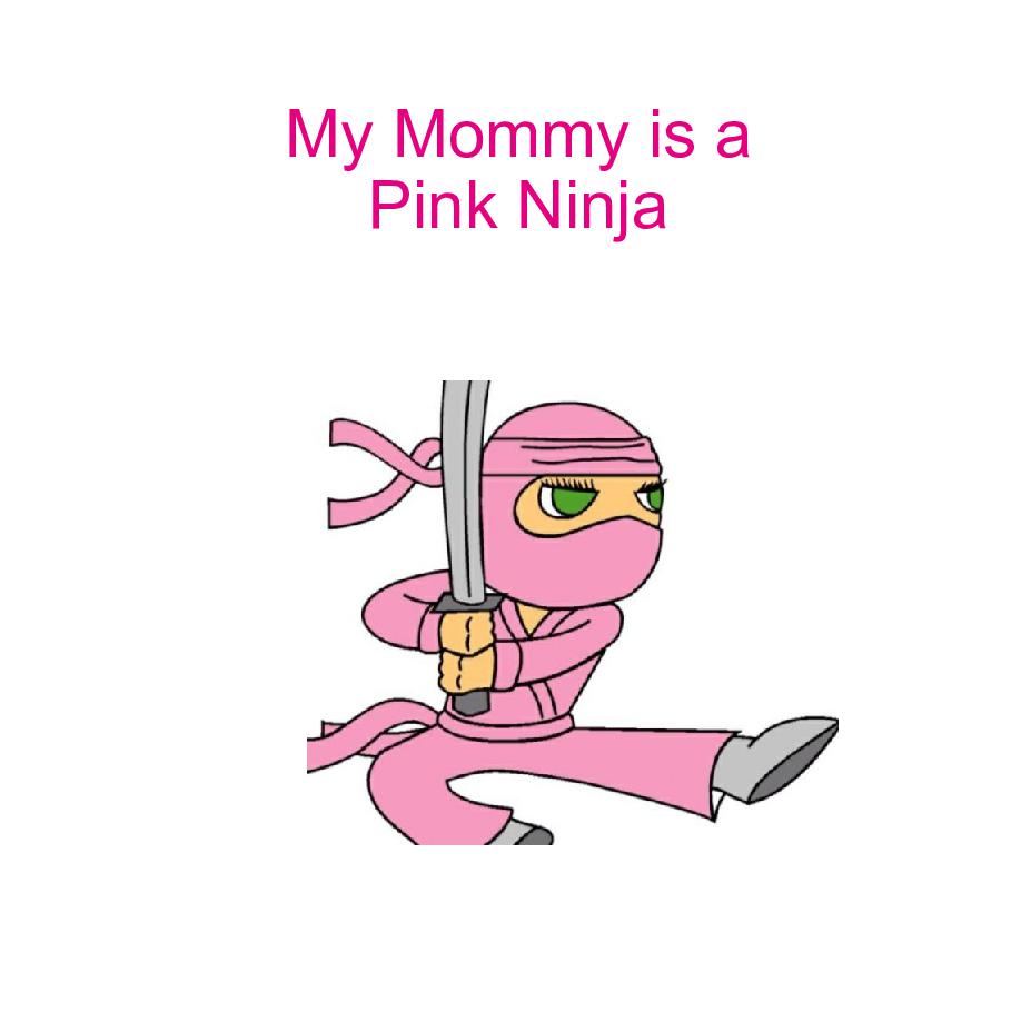 My Mommy is a Pink Ninja Book 636441