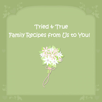 Tried and True, Family Recipes from us to you