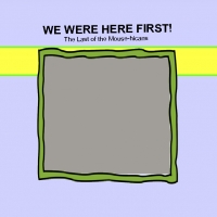 We Were Here First!