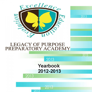 Legacy Of Purpose Preparatory Academy  Yearbook 2013