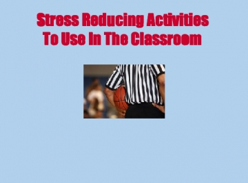 Stress Reducing Activities In The Classroom