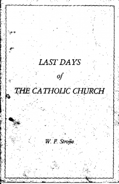 The Last Days of the Catholic Church W. F. Strojie