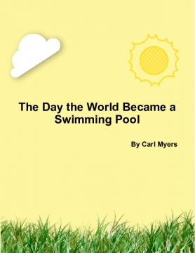 The Day the World Became a Swimming Pool