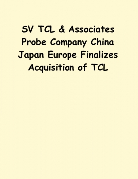 SV TCL & Associates Probe Company China Japan Europe Finalizes Acquisition of TCL
