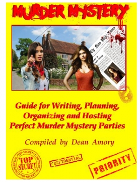 How to Write, Plan, Organize, Play and Host The Perfect Murder Mystery Party