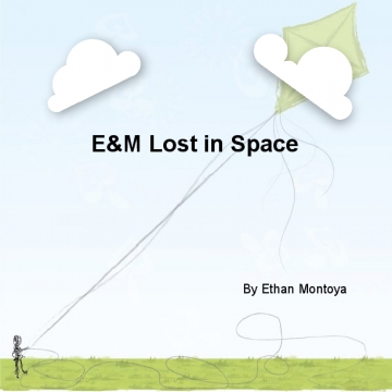 E&m lost in space