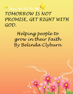 TOMORROW IS NOT PROMISE GET RIGHT WITH GOD