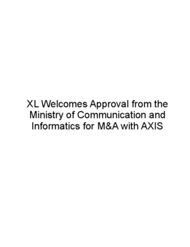 XL Welcomes Approval from the Ministry of Communication and Informatics for M&A with AXIS