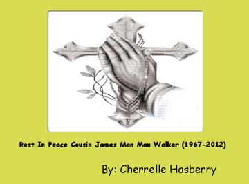 Rest In Peace Cousin James Man Man Walker (1967-2012)