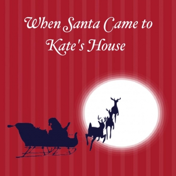 When Santa Came to Kate's House