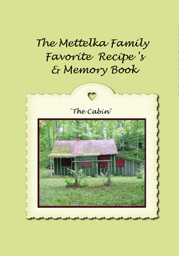Mettelka Family Favorite Recipes & Memory Book