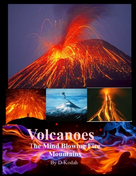 Volcanoes: The Mind Blowing Fire Mountains
