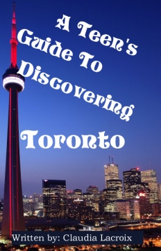 A Teen's Guide to Discovering Toronto