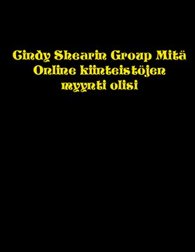 Cindy Shearin Group Mitä Online kiinteistöjen myynti olisi