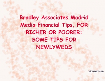 Bradley Associates Madrid Media Financial Tips, FOR RICHER OR POORER: SOME TIPS FOR NEWLYWEDS
