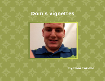 Dom's vignettes