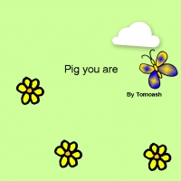 Pig you are
