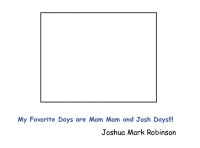 My Favorite Days are Mom Mom and Josh Days!