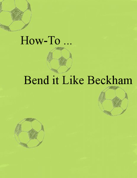 How to Bend it Like Beckham