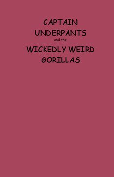 Captain Underpants and the Wickedly Weird Gorillas
