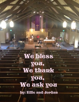 We thank you, we bless you, we ask you