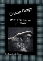 Cason Riggs With The Burden of Power