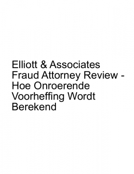 Elliott & Associates Fraud Attorney Review - Hoe Onroerende Voorheffing Wordt Berekend